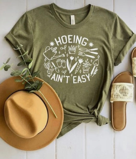 Hoeing ain’t easy  T-shirt